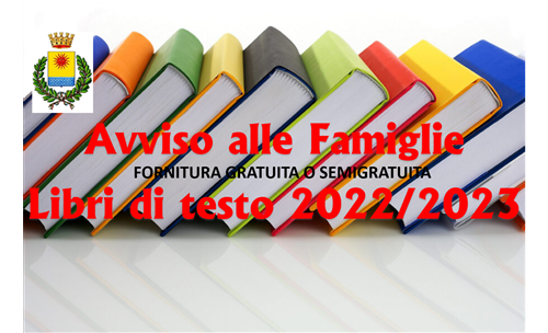 FORNITURA GRATUITA O SEMIGRATUITA DEI LIBRI DI TESTO (L.448 DEL 23.12.98 - ART 27) - ANNO SCOLASTICO - 2022 -2023